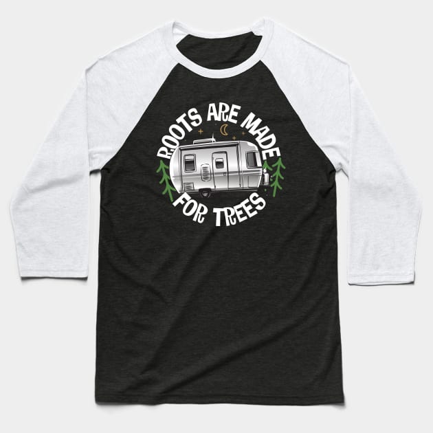 Roots Are Made For Trees Baseball T-Shirt by thingsandthings